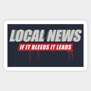 Local News: If It Bleeds It Leads Sticker